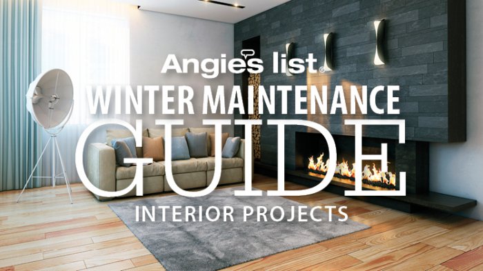 Angie's List Winter Maintenance Guide - Interior Projects